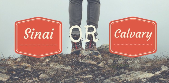 Sinai or Calvary?