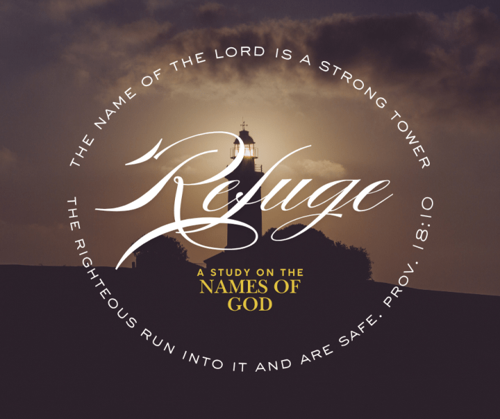 Refuge Week 1: Elohim & El&nbsp;Elyon